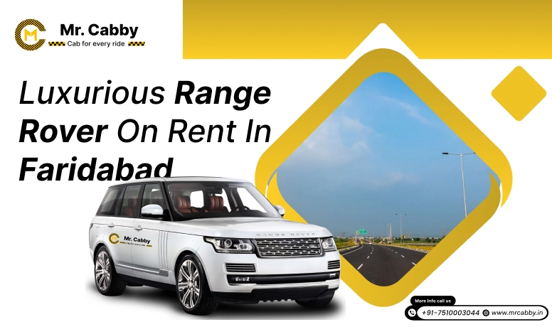 Luxurious Range Rover on rent in Faridabad- Mr. Cabby