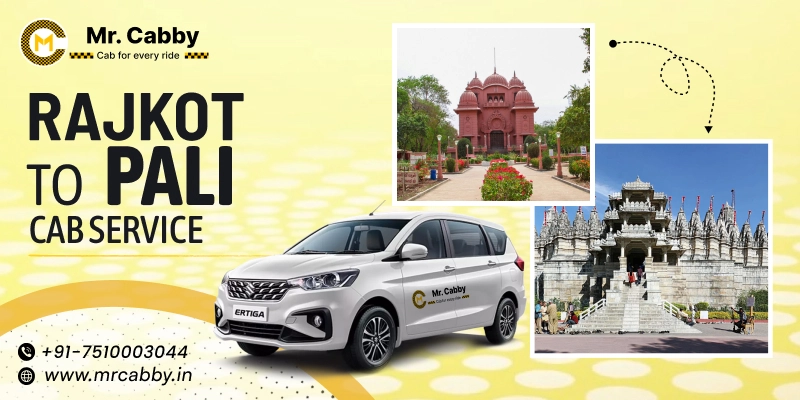 Rajkot to Pali Cabs |  Rajkot to Pali One Way or Round Trip Taxi Booking from Mr. Cabby - Fare Starts at Rs.11/km