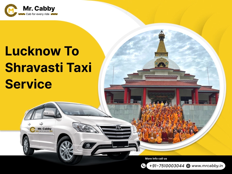Lucknow To Shravasti Cabs with Up To 10% Off | Lucknow To ShravastiOne Way or Round Trip Taxi Booking from Mr. Cabby