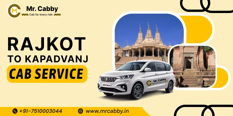 Rajkot to Kapadvanj Cabs | Rajkot to Kapadvanj One Way or Round Trip Taxi Booking from Mr. Cabby - Fare Starts at Rs. 11/km