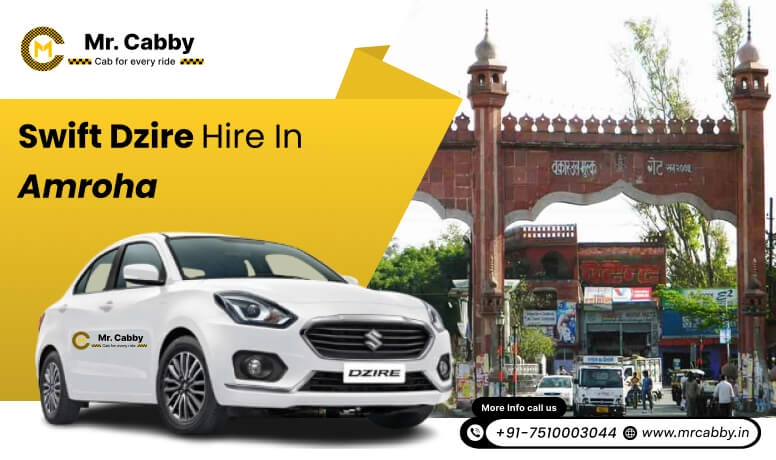 Swift Dzire on Rent in Amroha for Outstation, Swift Dzire Hire in Amroha: Experience Smooth Trip - Mr. Cabby