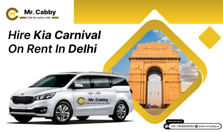  Hire Kia Carnival on rent in Delhi at affordable rate - Mr. Cabby