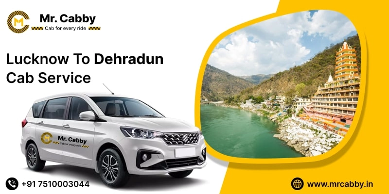 Lucknow to Dehradun Cab Service | Lucknow to Dehradun Taxi Fare @ Rs. 10/Km - Mr. Cabby