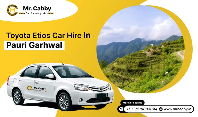 Toyota Etios car hire in Pauri Garhwal, Toyota Etios Taxi rental service in Pauri Garhwal - Mr. Cabby