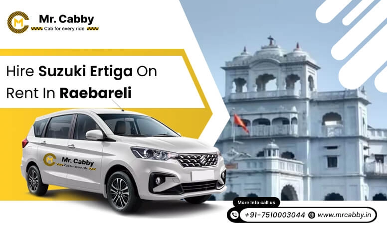 Maruti Suzuki Ertiga Taxi Hire in Raebareli @ Rs. 11 /km, Book 7 seater Ertiga cab on rent in Raebareli - Mr. Cabby