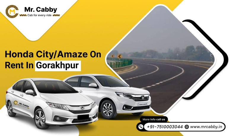 Honda Amaze on Rent in Gorakhpur, Honda City on Rent in Gorakhpur- Mr. Cabby