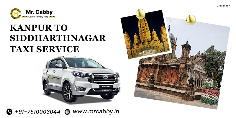 Kanpur to Siddharthnagar Cab Service, One Way Taxi Service from Kanpur to Siddharthnagar - UP TO 10% Off 