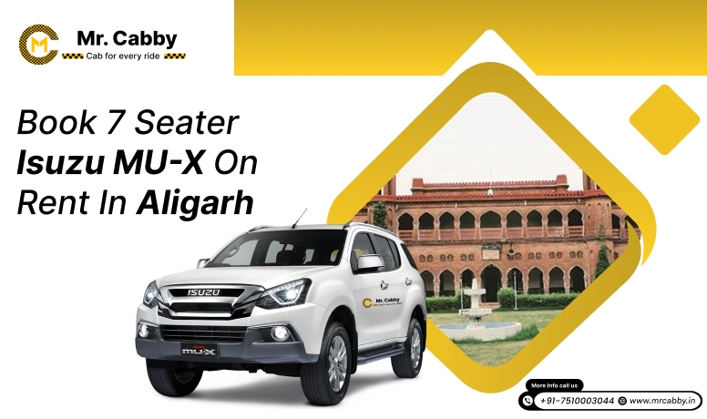 Book 7 seater Isuzu MU-X on rent in Aligarh - Mr. Cabby