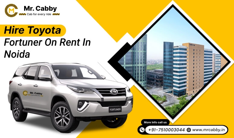 Hire Toyota Fortuner on Rent in Noida, Toyota Fortuner Car Rental in Noida, Fortuner Car Hire for Wedding in Noida- Mr. Cabby