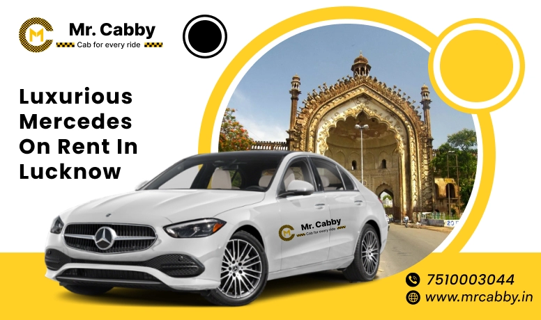 Mercedes on Rent in Lucknow, Mercedes Car Rental in Lucknow - Mr. Cabby