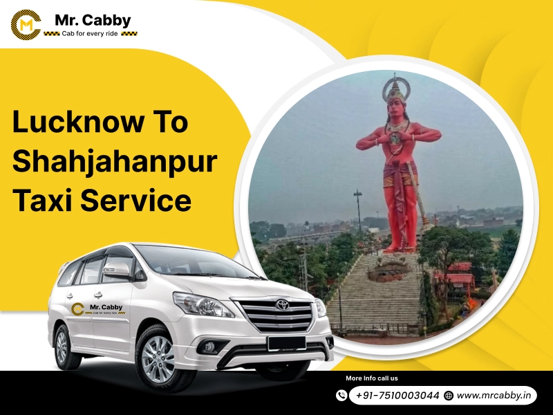 Lucknow To Shahjahanpur Cabs with Up To 10% Off | Lucknow To Shahjahanpur One Way or Round Trip Taxi Booking from Mr. Cabby