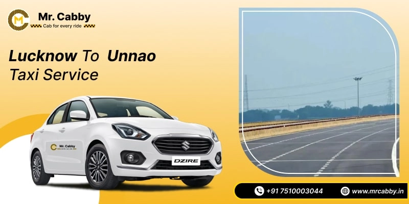 Lucknow To Unnao Cabs with Up To 10% Off | Lucknow To Unnao One Way or Round Trip Taxi Booking from Mr. Cabby