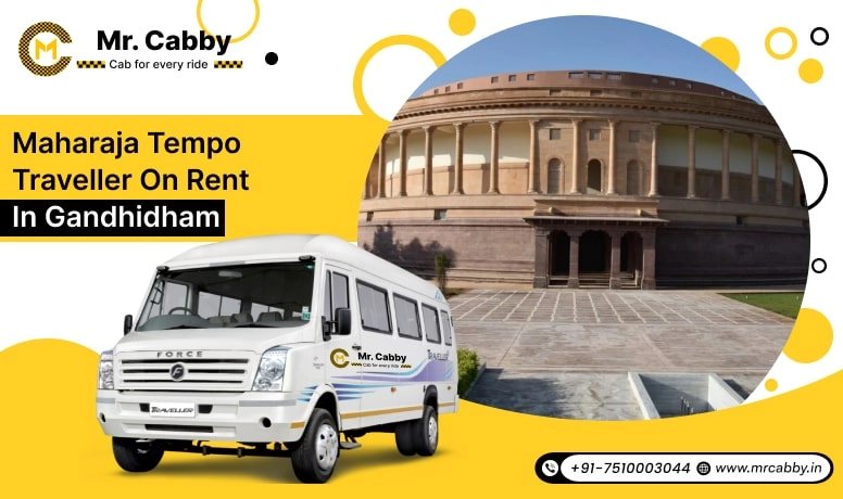Maharaja Tempo Traveller on Rent in Gandhidham, Maharaja Tempo Traveller in Gandhidham, Maharaja Tempo Traveller Rental in Gandhidham - Mr. Cabby
