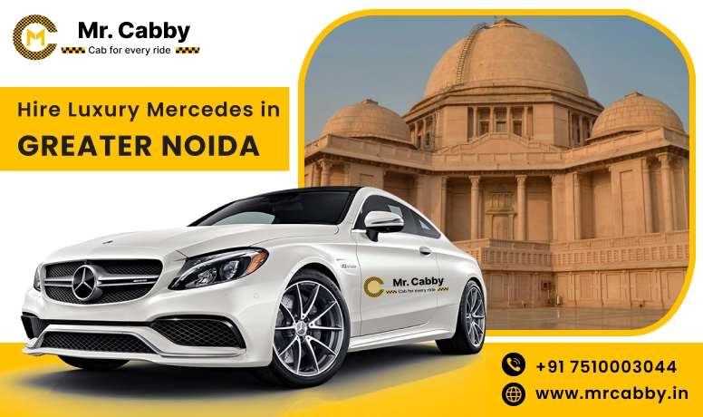 Hire Luxury Mercedes In Greater Noida For Weddings, Pre Wedding, Film Shooting, Events  - Book Now With Our Taxi Partners In Greater Noida