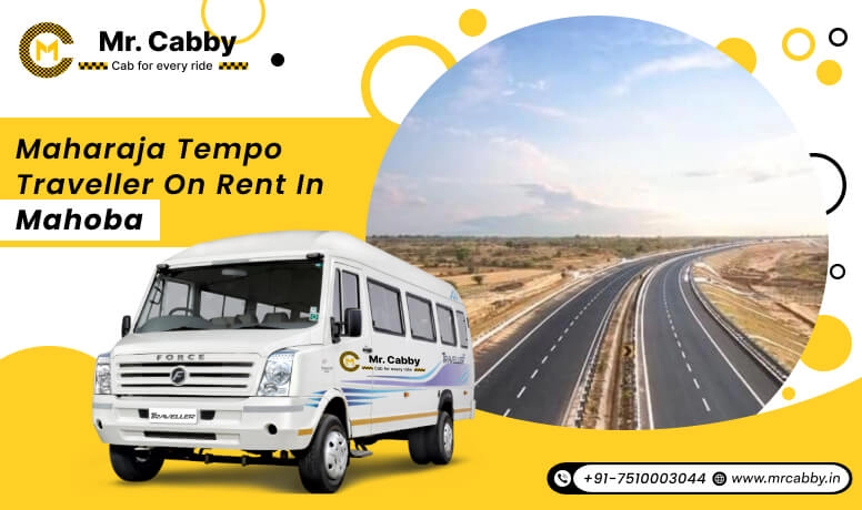  9, 12, 16 seater Maharaja Tempo Traveller in Mahoba, Maharaja Tempo Traveller on Rent in Mahoba @ Rs. 22 /km - Mr. Cabby