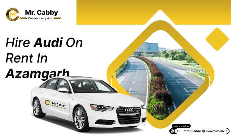 Audi on Rent in Azamgarh , Audi Car Rental in Azamgarh , Audi A4, A6 Car Rental in Azamgarh  - Mr. Cabby