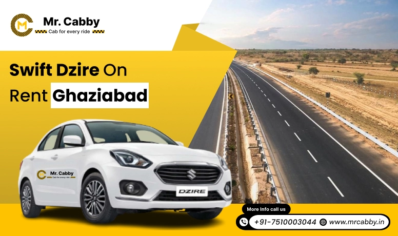 Hire Swift Dzire on Rent in Ghaziabad, Swift Dzire Car Rental in Ghaziabad - Mr. Cabby