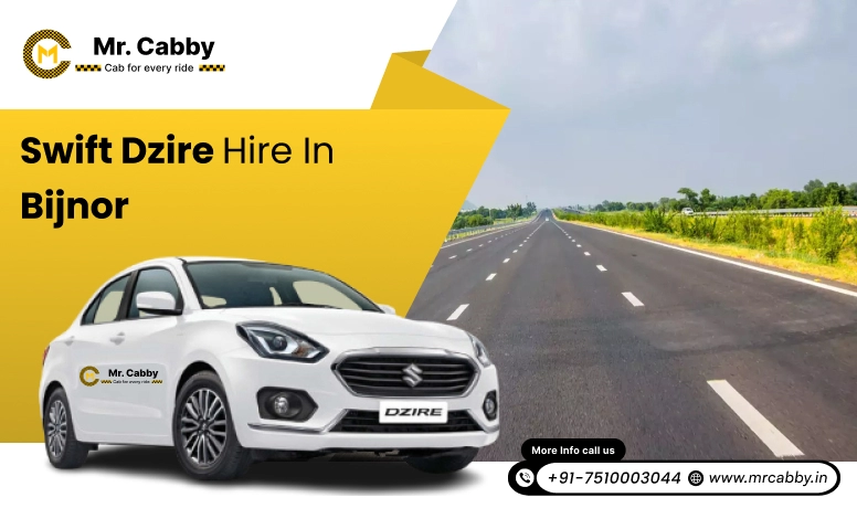 Swift Dzire on rent in Bijnor for Outstatio, Swift Dzire Hire in Bijnor : Experience a smooth trip - Mr. Cabby
