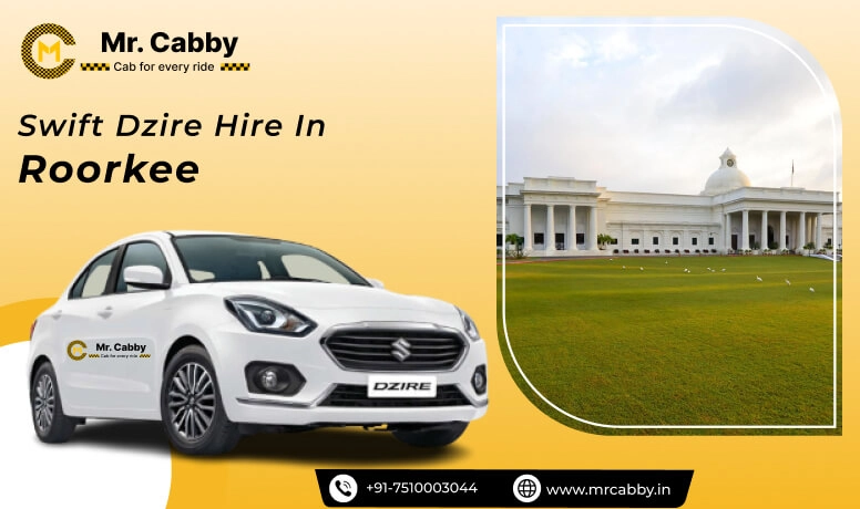 Swift Dzire cab hire in Roorkee, Swift Dzire car rental, Swift Dzire taxi rate per km - Mr. Cabby
