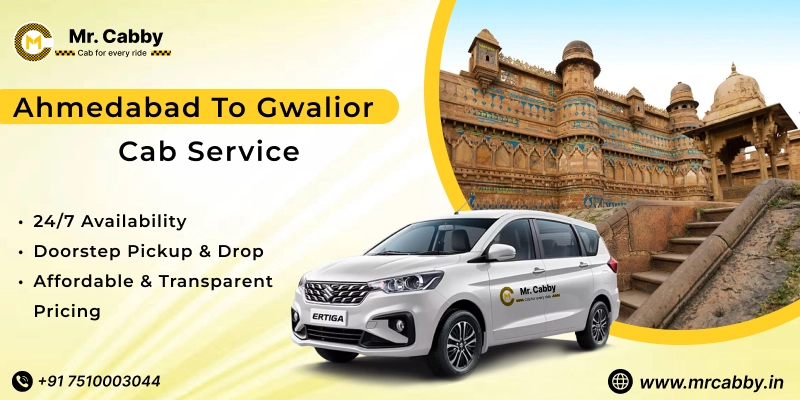Ahmedabad to Gwalior Cabs | Ahmedabad to Gwalior One Way or Round Trip Taxi Booking from Mr. Cabby - Fare Starts at Rs. 11/km