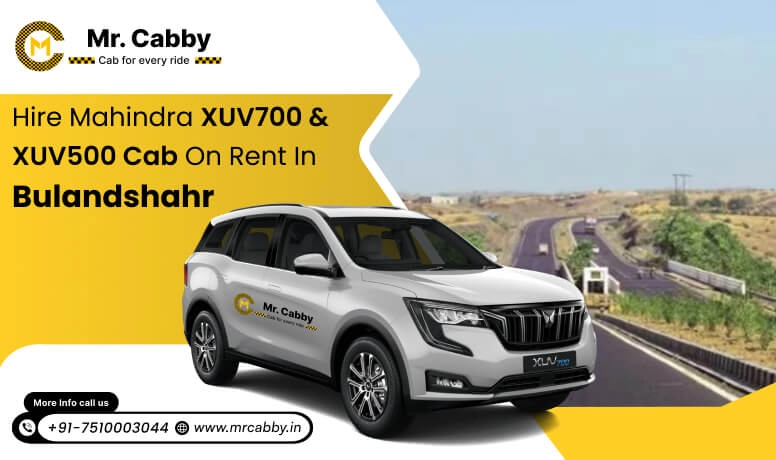 Mahindra XUV 700 and 500 cab hire in Bulandshahr : Comfort and Luxury Style - Mr. Cabby 