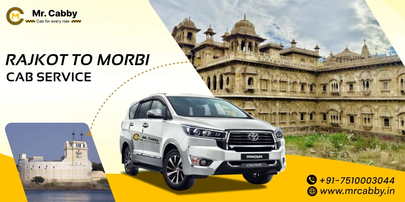 Rajkot to Morbi Cab Service | Rajkot to Morbi One Way or Round Trip Taxi Booking Fare Starts at Rs. 11/km - Mr. Cabby
