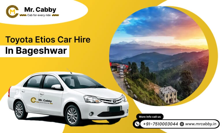 Toyota Etios Car Hire in Bageshwar, Toyota Etios Taxi Rental Service in Bageshwar - Mr. Cabby