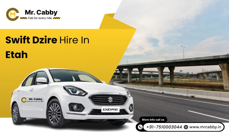 Swift Dzire on Rent in Etah for Outstation, Swift Dzire Hire in Etah: Experience Smooth Trip - Mr. Cabby