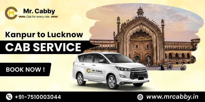Kanpur to Lucknow Cab Service, One Way Taxi Service from Kanpur to Lucknow, Kanpur to Lucknow cab Booking @ Rs. 10/Km