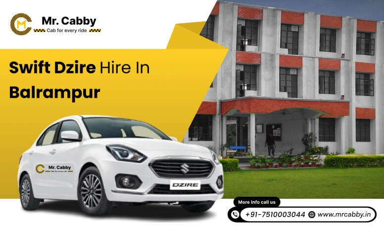 Swift Dzire on rent in Balrampur for Outstation,  Swift Dzire Hire in Balrampur : Experience a smooth trip - Mr. Cabby