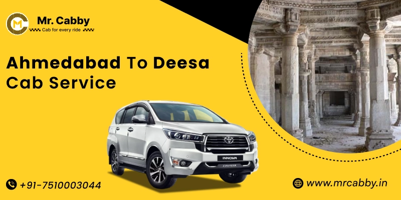 Ahmedabad To Deesa Cabs | Ahmedabad To Deesa One Way or Round Trip Taxi Booking from Mr. Cabby - Fare Starts at Rs.11/Km