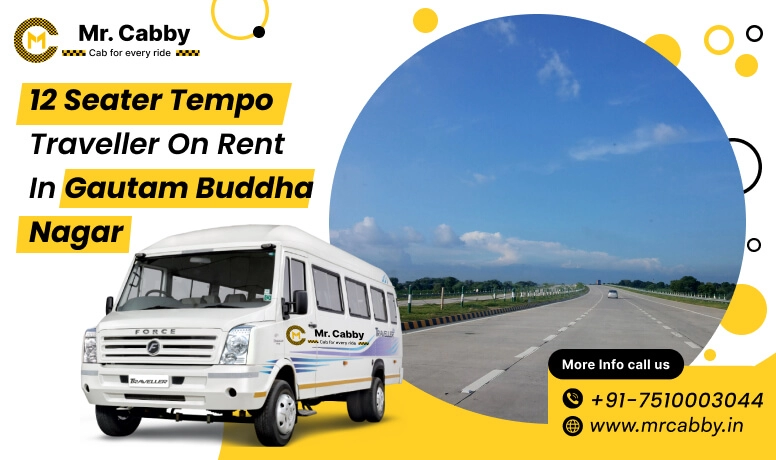 Book 12 seater Force Tempo Traveller in Gautam Buddha Nagar at 10% Off with Mr. Cabby for Group Travel and Tours