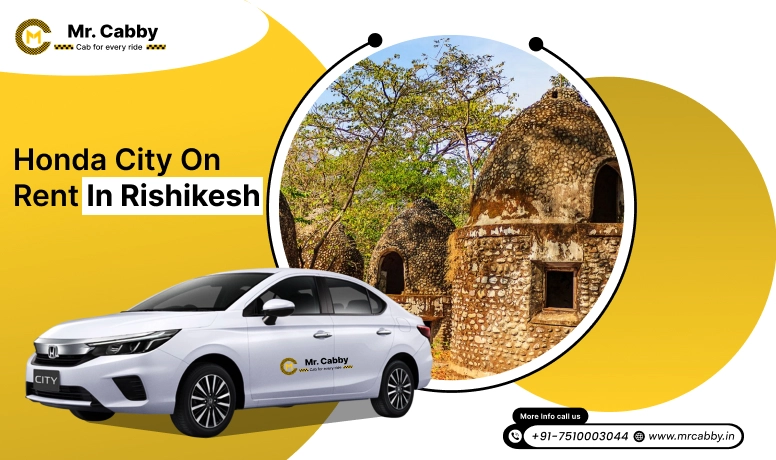 Honda City car hire in Rishikesh, Honda City on Rent in Rishikesh for Sightseeing & Outstation Trips - Mr. Cabby
