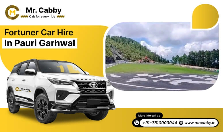 Fortuner car hire in Pauri Garhwal, Fortuner on rent in Pauri Garhwal, fortuner rent per km - Mr. Cabby
