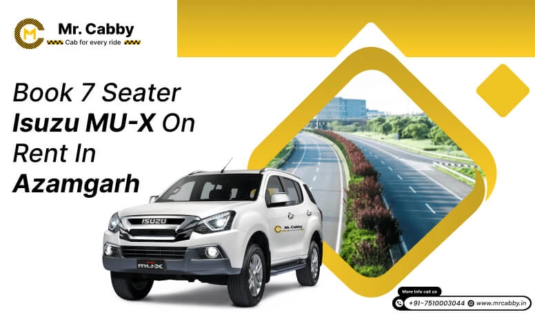 Book 7 seater Isuzu MU-X on rent in Azamgarh with Mr. Cabby
