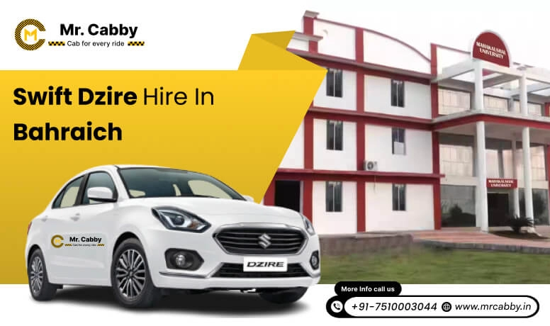 Swift Dzire rental service Bahraich | Swift Dzire rent in Bahraich: For smooth trips | Mr.Cabby