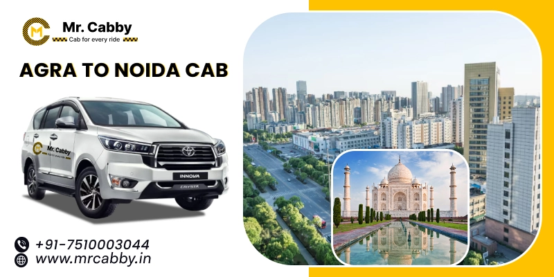 Agra To Noida Cabs with Up To 10% Off | Agra To Noida One Way or Round Trip Taxi Booking from Mr. Cabby