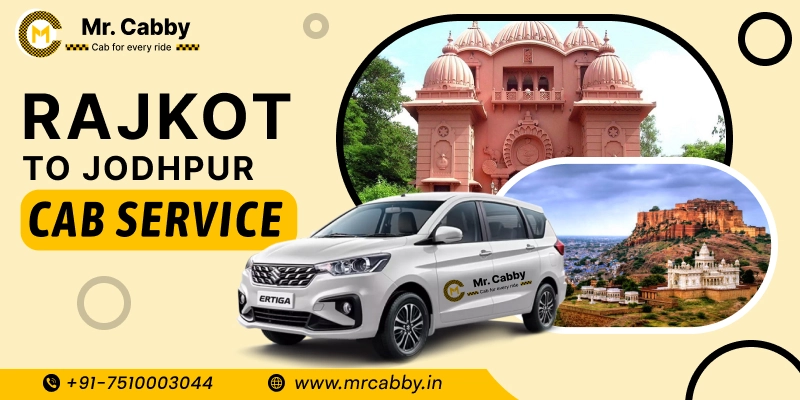 Rajkot to Jodhpur Cabs | Rajkot to Jodhpur One Way or Round Trip Taxi Booking from Mr. Cabby - Fare Starts at Rs. 11/km