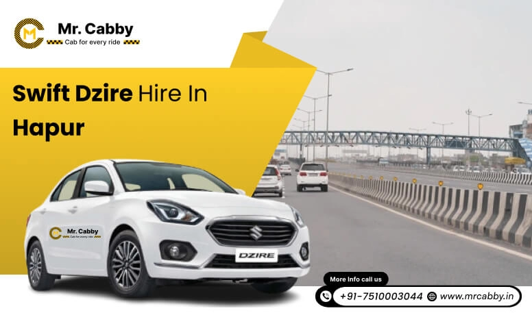 Swift Dzire on Rent in Hapur for Outstation, Swift Dzire Hire in Hapur : Experience a smooth trip | Mr. Cabby
