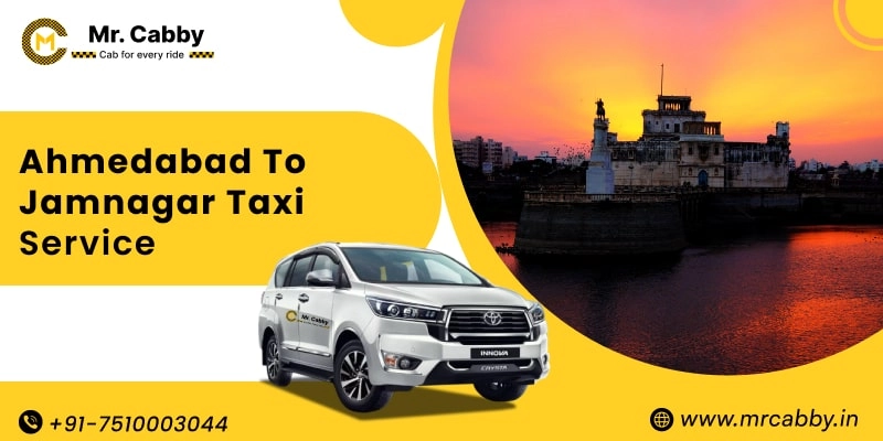 Cab Booking from Ahmedabad to Jamnagar with lowest fare | Get an Ahmedabad to Jamnagar taxi with Mr. Cabby & get 10% off.