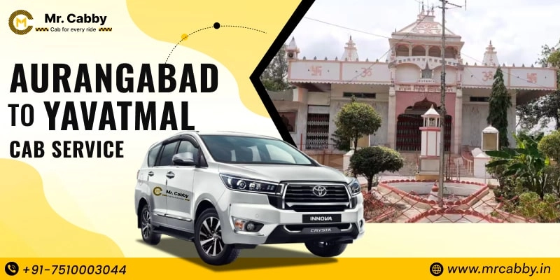Aurangabad to Yavatmal Taxi | Aurangabad to Yavatmal One Way or Round Trip Cab Booking from Mr. Cabby - Fare Starts at Rs. 12/km