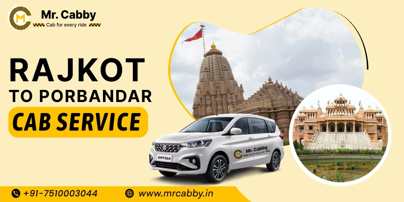 Rajkot to Porbandar Cab Service | Rajkot to Porbandar One Way or Round Trip Taxi Booking from Mr. Cabby - Fare Starts at Rs. 11/km