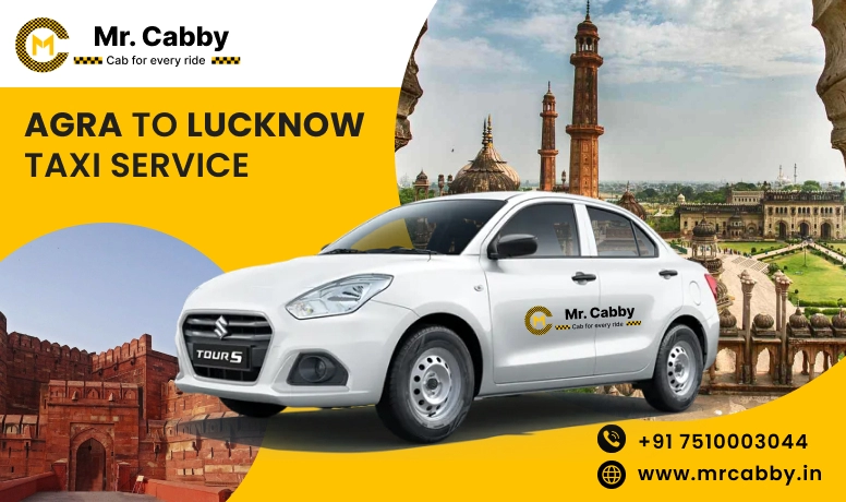 Agra to Lucknow Cab Service, One Way Cab from Agra to Lucknow, Agra to Lucknow Taxi Fare @ Rs.12/km -Mr. Cabby