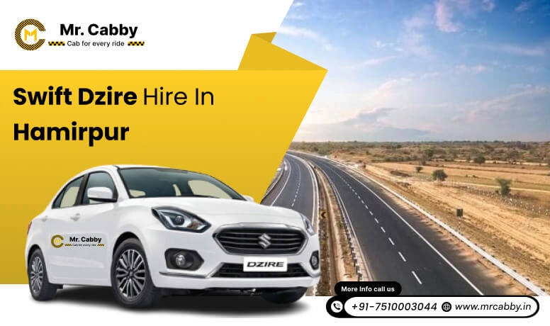 Swift Dzire on rent in Hamirpur for Outstation, Swift Dzire Hire in Hamirpur : Experience a smooth trip - Mr. Cabby