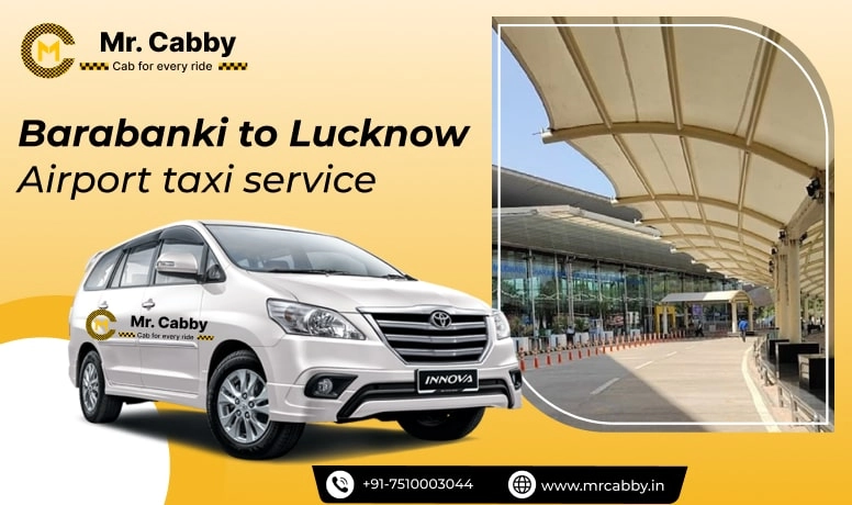 Barabanki to Lucknow Airport Cab Service, Barabanki to Lucknow Airport Taxi Fare @ 10 INR/Km - Mr. Cabby
