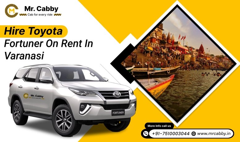 Hire Toyota Fortuner on Rent in Varanasi, Toyota Fortuner Car Rental in Varanasi, Fortuner Car Hire for Wedding in Varanasi- Mr. Cabby