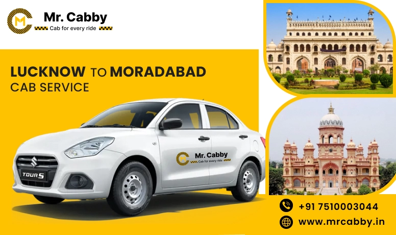 Lucknow To Moradabad Cabs with Up To 10% Off | Lucknow To Moradabad One Way or Round Trip Taxi Booking from Mr. Cabby