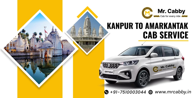 Kanpur to Amarkantak Cab Service, One way Taxi Service from Kanpur to Amarkantak - UP TO 10% Off 