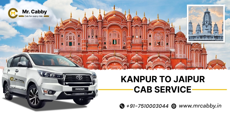 Kanpur to Jaipur Cab Service, Kanpur to Jaipur One Way Taxi Service, Kanpur to Jaipur Cab Booking - UP TO 10% Off 