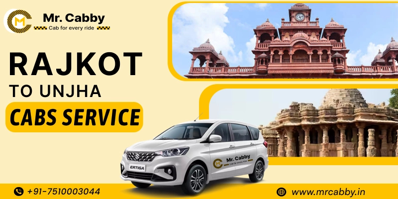 Book Rajkot to Unjha Cabs | Rajkot to Unjha One Way or Round Trip Taxi Hire from Mr. Cabby - Fare Starts at Rs. 11/km